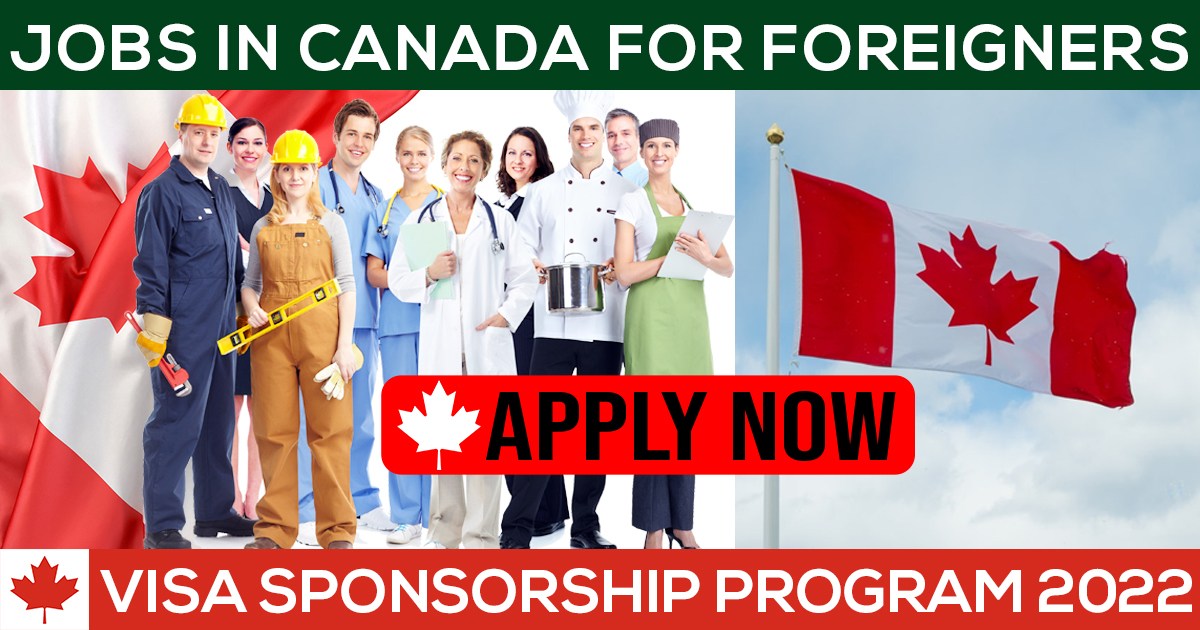 Jobs In Canada For Foreigners With Visa Sponsorship Program 2022 The 